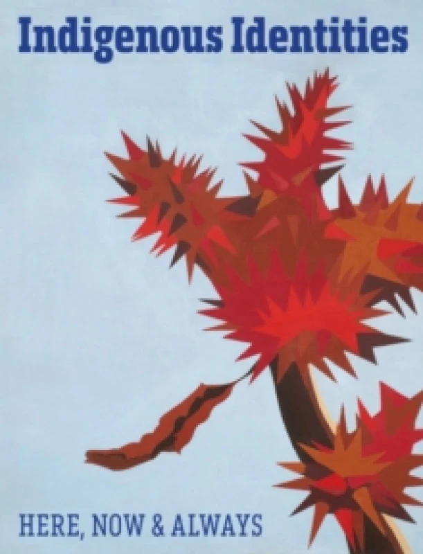 Image of Indigenous Identities : Here, Now and Always Hardback