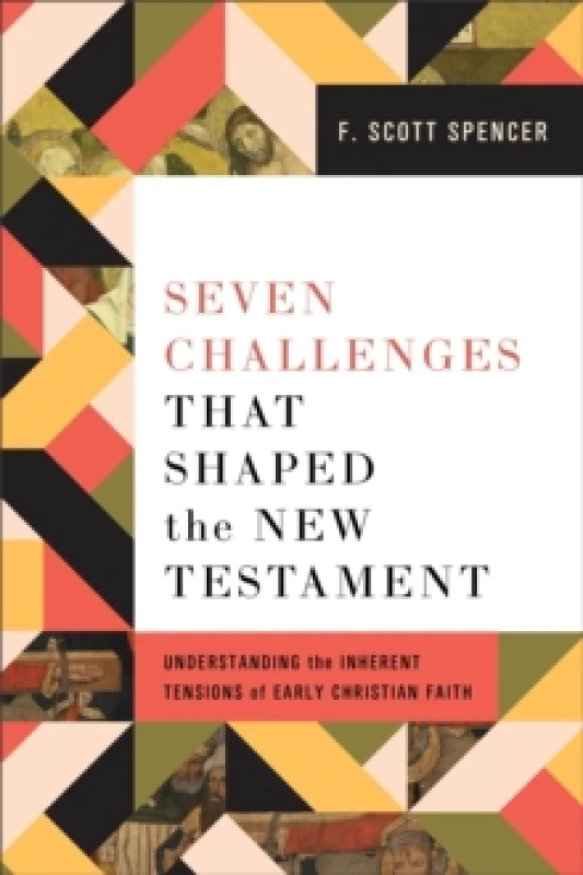 Image of Seven Challenges That Shaped the New Testament : Understanding the Inherent Tensions of Early Christian Faith Paperback / softback