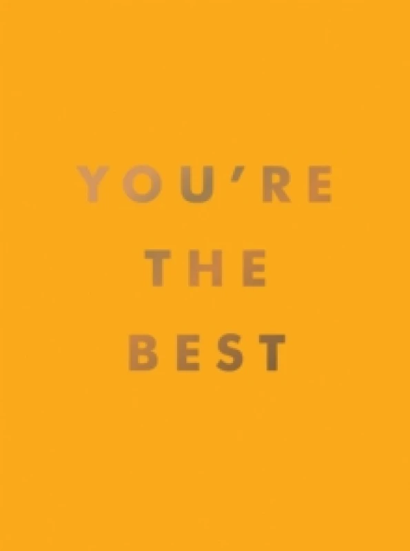 Image of You're the Best : Uplifting Quotes and Awesome Affirmations for Absolute Legends Hardback