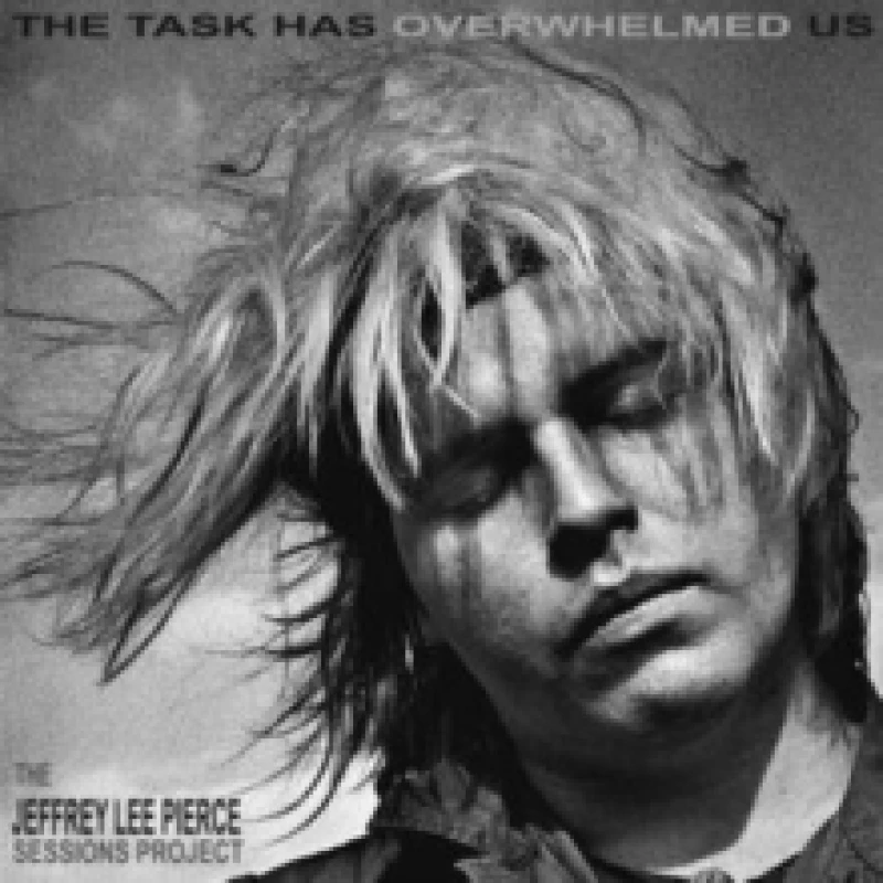 Image of The Task Has Overwhelmed Us: The Jeffrey Lee Pierce Sessions Project CD / Album