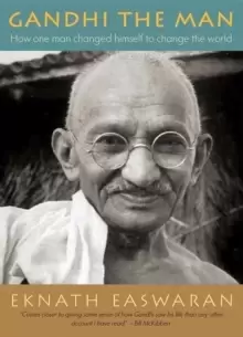 Image of Gandhi the Man : How One Man Changed Himself to Change the World