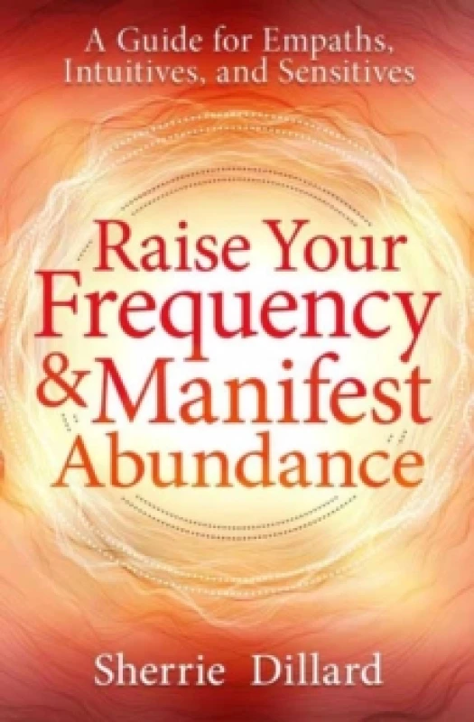 Image of Raise Your Frequency & Manifest Abundance. Paperback. By Sherrie Dillard Books