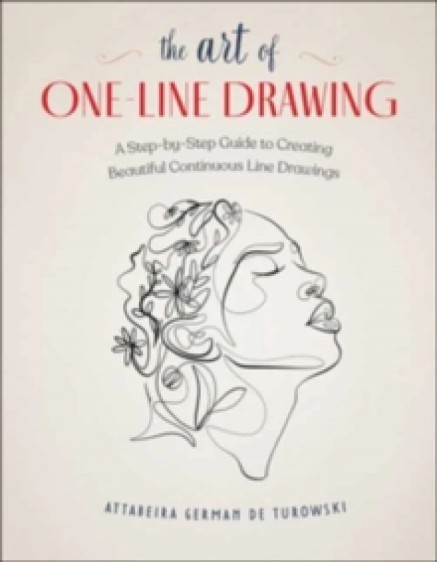 Image of The Art of One-Line Drawing : A Step-by-Step Guide to Creating Beautiful Continuous Line Drawings Paperback / softback