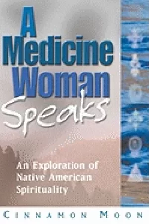 Image of medicine woman speaks an exploration of native american spirituality