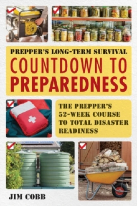 Image of Prepper's Long-Term Survival: Countdown to Preparedness : The Prepper's 52-Week Course to Total Disaster Readiness Paperback / softback