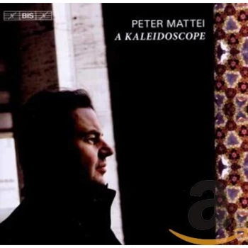 Image of Peter Mattei - Peter Mattei: A Kaleidoscope CD
