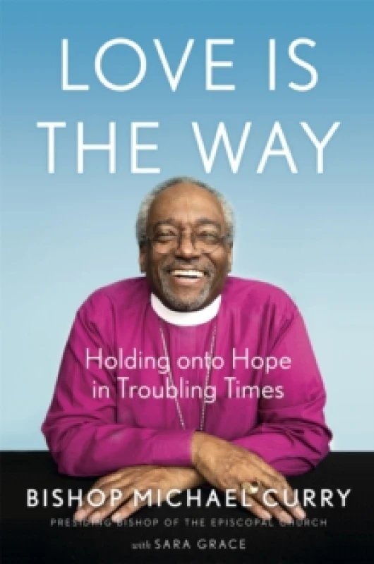 Image of Love is the Way : Holding Onto Hope in Troubling Times Paperback / softback