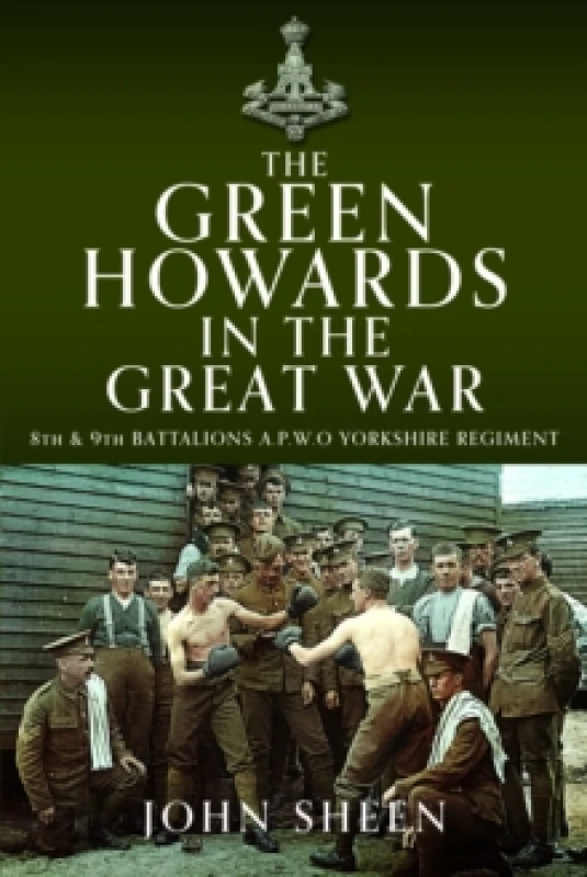 Image of The Green Howards in the Great War : 8th and 9th Battalions A.P.W.O Yorkshire Regiment Hardback
