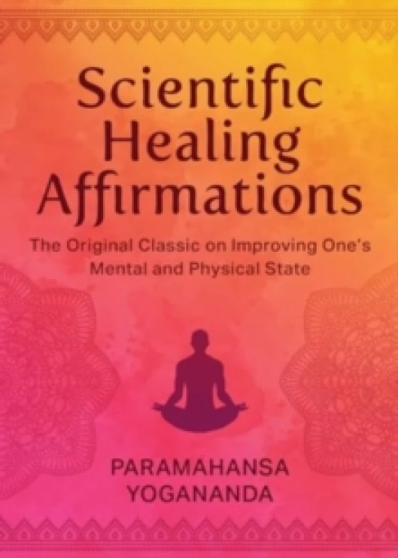 Image of Scientific Healing Affirmations : The Original Classic for Improving One's Mental and Physical State (100th Anniversary Edition) Hardback