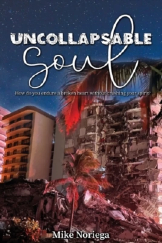 Image of Uncollapsable Soul : How do you endure a broken heart without crushing your spirit? Paperback / softback