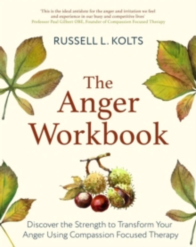 Image of The Anger Workbook : Discover the Strength to Transform Your Anger Using Compassion Focused Therapy Paperback / softback