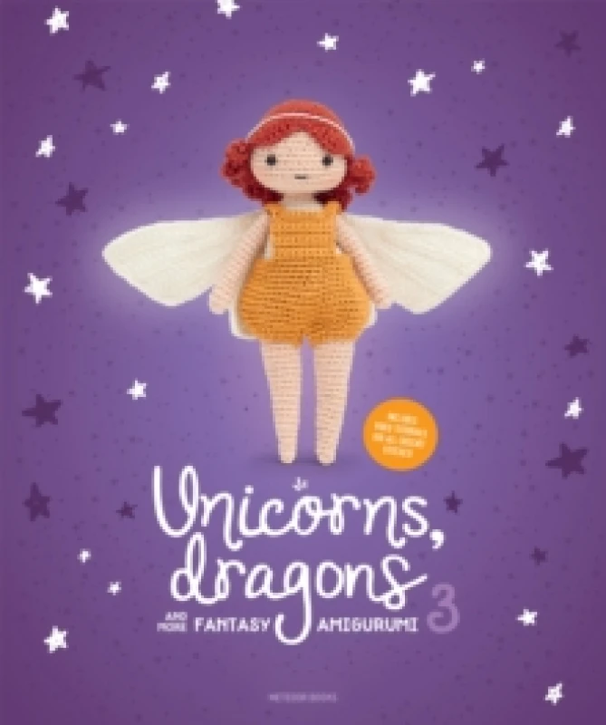 Image of Unicorns, Dragons and More Fantasy Amigurumi 3 : Bring 14 Wondrous Characters to Life! Paperback / softback