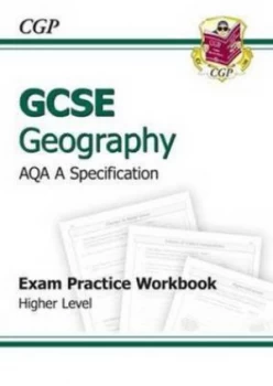 Image of Gcse Geography Aqa a Exam Practice Workbook - Higher a -G Course Hardback