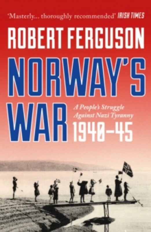 Image of Norway's War : A Peoples Struggle Against Nazi Tyranny, 194045 Paperback / softback