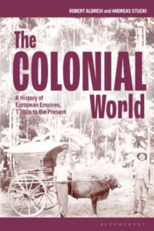 Image of The Colonial World : A History of European Empires, 1780s to the Present Paperback / softback