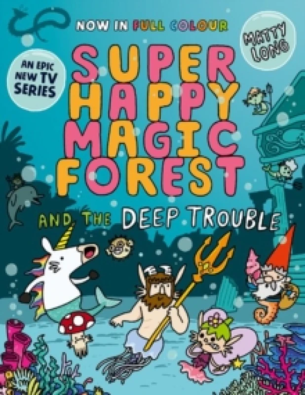 Image of Super Happy Magic Forest and the Deep Trouble : NOW IN COLOUR! Paperback / softback