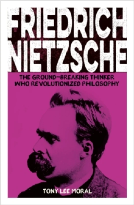 Image of Friedrich Nietzsche : The Ground-breaking Thinker Who Revolutionized Philosophy Paperback / softback