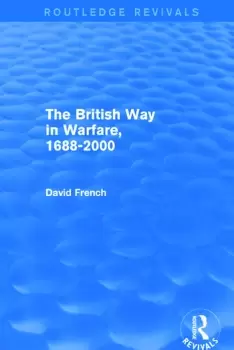 Image of The British Way in Warfare 1688 - 2000 (Routledge Revivals)