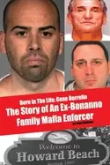 Image of born in the life gene borrello the story of an ex bonanno family mafia enfo