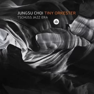 Image of Tschuss Jazz Era by Jungsu Choi Tiny Orkester CD Album