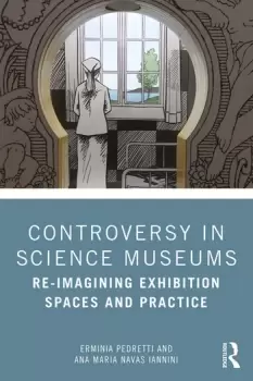 Image of Controversy in Science MuseumsRe-imagining Exhibition Spaces and Practice