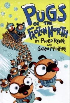 Image of Pugs of the Frozen North by Philip Reeve Hardback