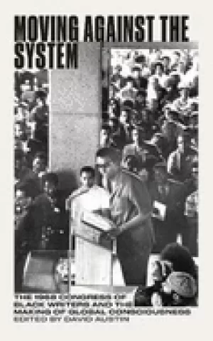 Image of moving against the system the 1968 congress of Black writers and the shapin