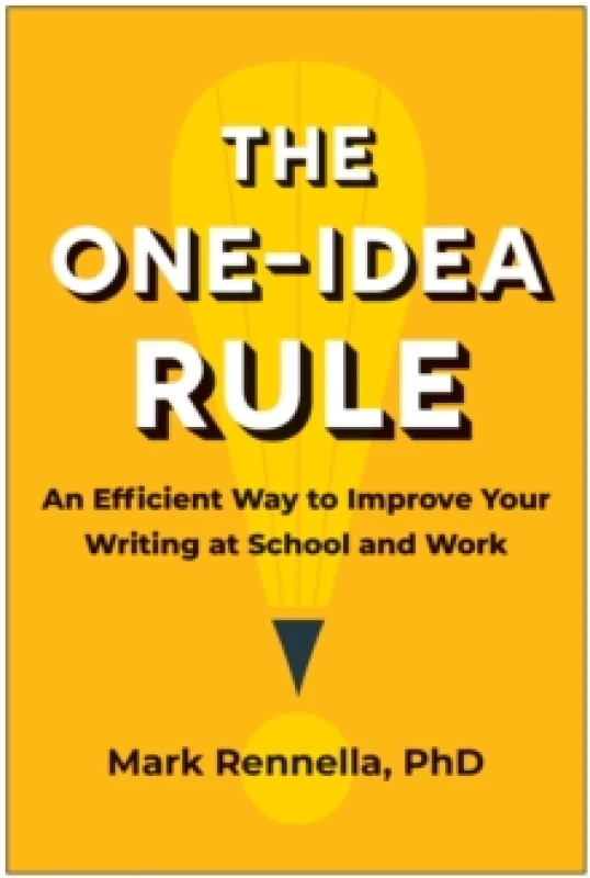 Image of The One-Idea Rule : An Efficient Way to Improve Your Writing at School and Work Paperback / softback