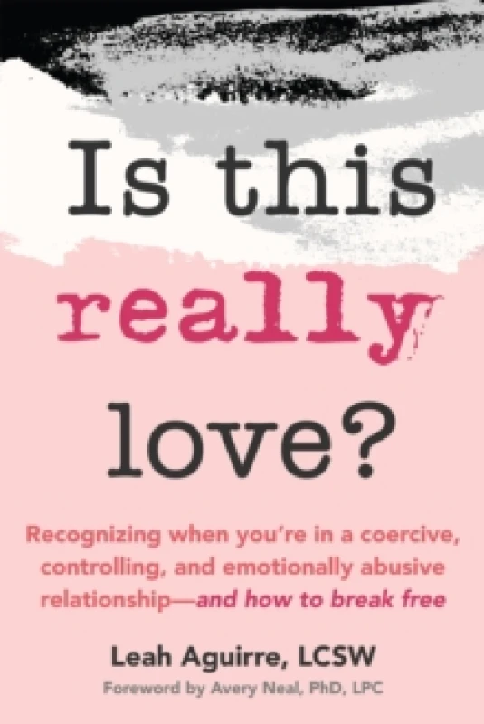 Image of Is This Really Love? Recognizing When Youre in a Coercive, Controlling, and Emotionally Abusive Relationshipand How to Break Free Paperback / softba