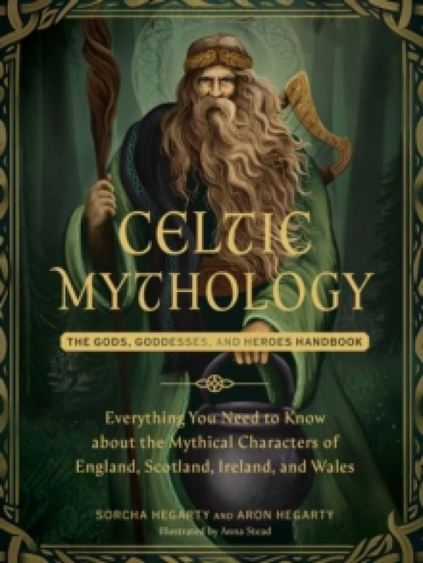 Image of Celtic Mythology : The Gods, Goddesses, and Heroes Handbook Hardback