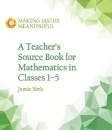 Image of A Teacher's Source Book for Mathematics in Classes 1 to 5