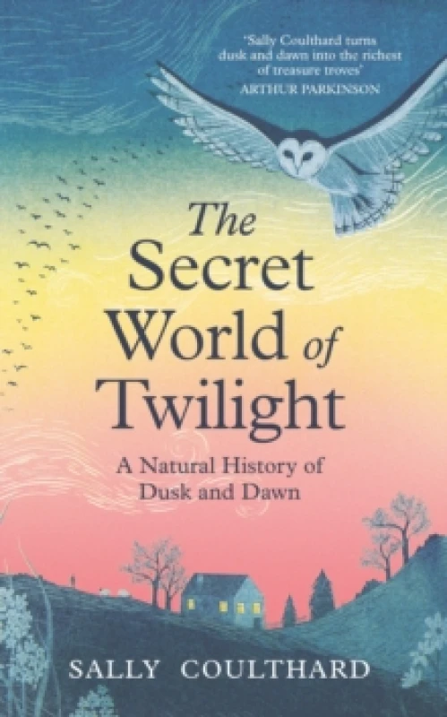Image of The Secret World of Twilight : A Natural History of Dusk and Dawn Hardback