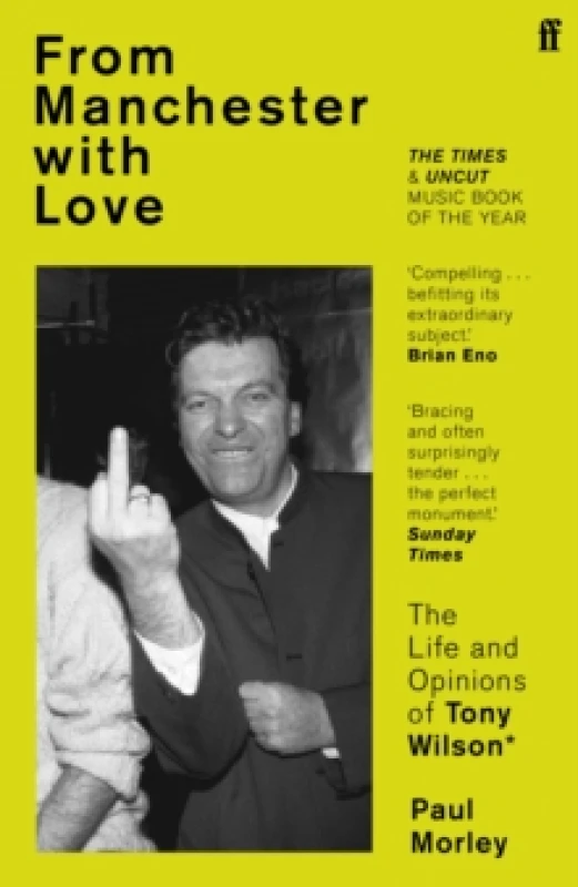 Image of From Manchester with Love : The Life and Opinions of Tony Wilson Paperback / softback