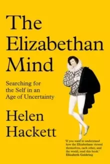 Image of The Elizabethan Mind : Searching for the Self in an Age of Uncertainty