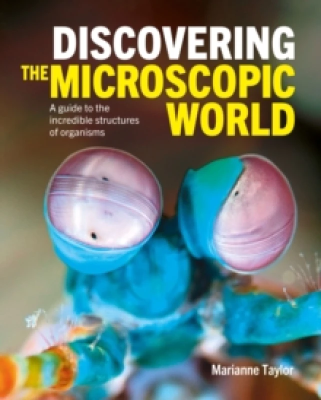 Image of Discovering the Microscopic World : A Guide to the Incredible Structures of Organisms Hardback