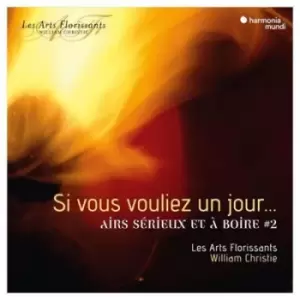 Image of Si Vous Vouliez Un Jour Airs Serieux Et A Boire - Volume 2 by Les Arts Florissants CD Album