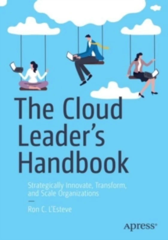 Image of The Cloud Leaders Handbook : Strategically Innovate, Transform, and Scale Organizations Paperback / softback