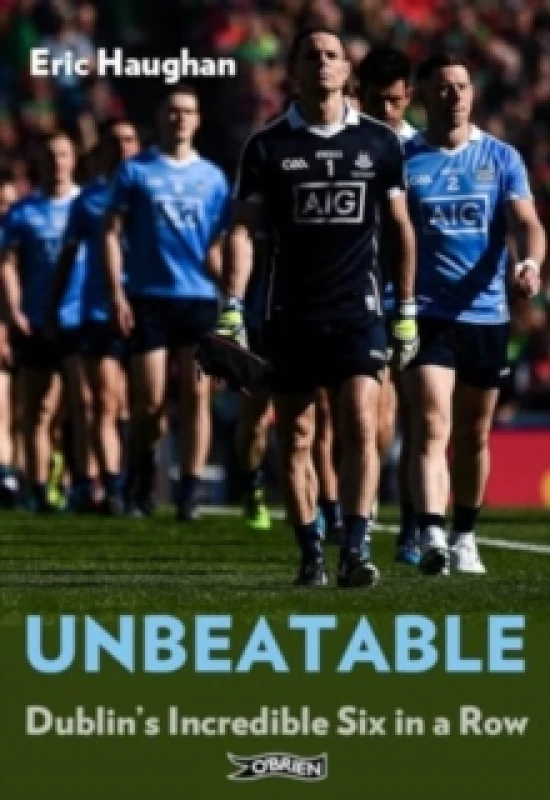 Image of Unbeatable : Dublin's Incredible Six in a Row Paperback / softback