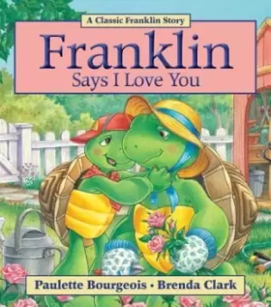 Image of Franklin Says I Love You by Paulette Bourgeois