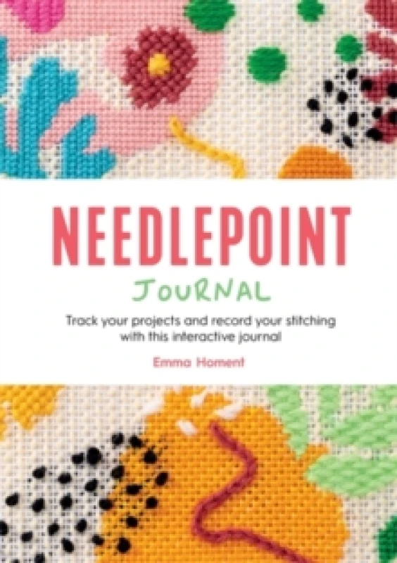 Image of Needlepoint Journal : Track Your Projects and Record Your Stitching with This Interactive Journal Notebook / blank book