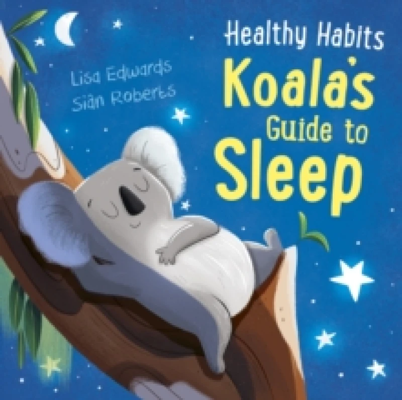 Image of Healthy Habits: Koala's Guide to Sleep Paperback / softback
