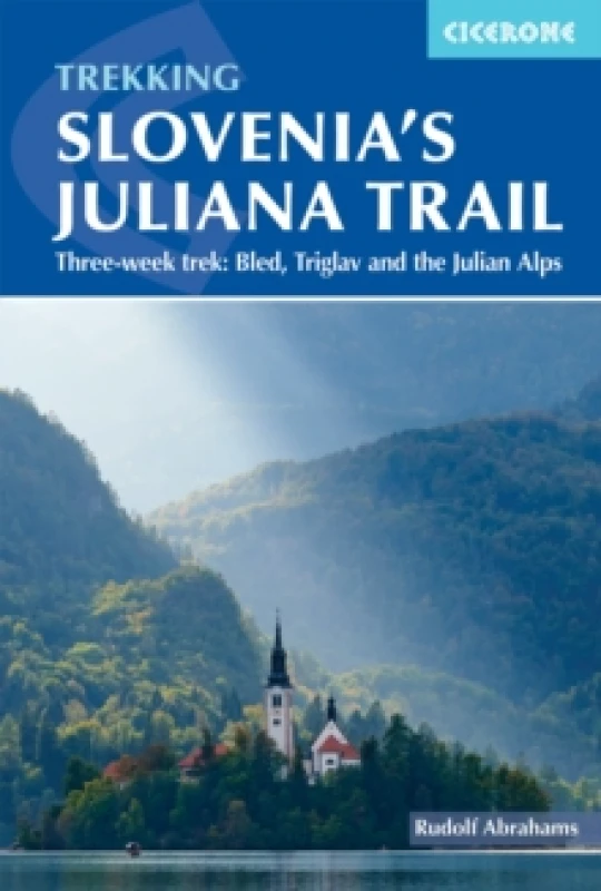 Image of Hiking Slovenia's Juliana Trail : Three-week trek: Triglav National Park, Bled and the Julian Alps Paperback / softback