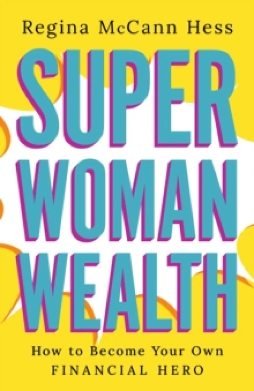 Image of Super Woman Wealth : How to Become Your Own Financial Hero Hardback
