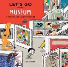 Image of Let's Go to the Museum : A Modern Art Adventure Maze