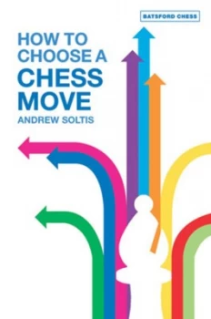 Image of How to Choose a Chess Move by Andrew Soltis Paperback