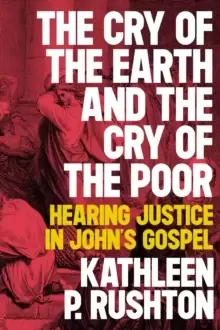 Image of The Cry of the Earth and the Cry of the Poor : Hearing Justice in Johns Gospel