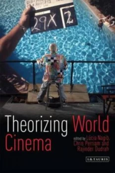 Image of Theorizing World Cinema by Lcia Nagib and Chris Perriam and Rajinder Kumar Dudrah Paperback