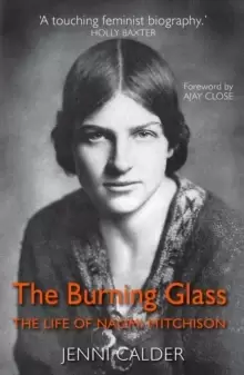 Image of The Burning Glass : The Life of Naomi Mitchison