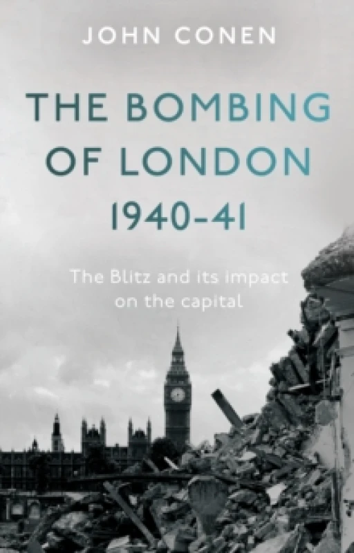 Image of The Bombing of London 1940-41: The Blitz and its impact on the capital Paperback / softback