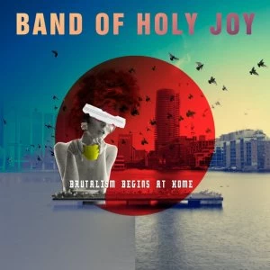 Image of Band Of Holy Joy - Brutalism Begins At Home Limited Edition Vinyl